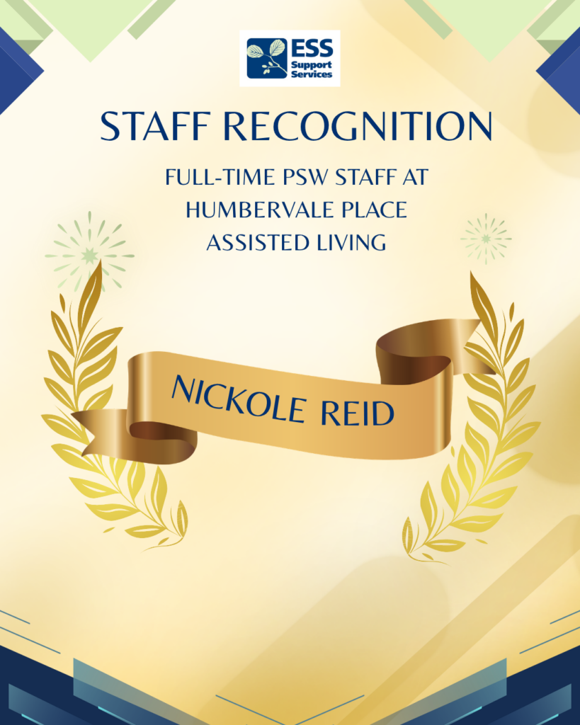 We are proud to recognize our PSW staff member, Nickole Reid, for her exemplary dedication to her role